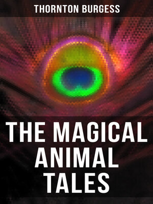 cover image of The Magical Animal Tales of Thornton Burgess